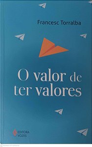 Livro o Valor de Ter Valores Autor Torralba, Francesc (2015) [usado]