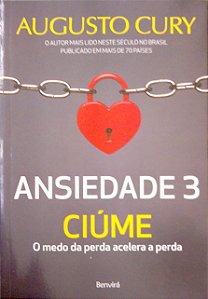 Livro Ansiedade 3 - Ciúme Autor Cury, Augusto (2021) [seminovo]