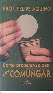 Livro Como Preparar-se Bem para Comunigar Autor Aquino, Professor Felipe (2011) [usado]