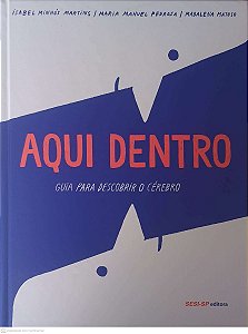 Livro Aqui Dentro - Guia para Descobrir o Cérebro Autor Martins, Isabel Minhós (2018) [usado]