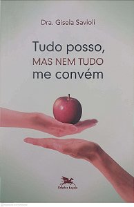 Livro Tudo Posso, Mas Nem Tudo Me Convem Autor Savioli, Gisela (2013) [usado]
