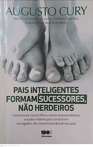 Livro Pais Inteligentes Formam Sucessores, Nao Herdeiros Autor Cury, Augusto (2014) [usado]