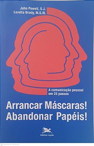 Livro Arrancar Máscaras! Abandonar Papéis! Autor Powell, John e Brady, Loretta (2014) [usado]