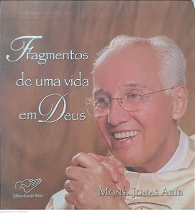 Livro Fragmentos de Uma Vida em Deus Autor Abib, Mons. Jonas (2009) [usado]