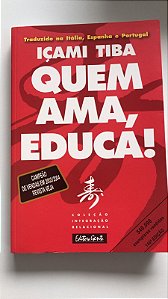 Livro Quem Ama, Educa! Autor Tiba, Içami (2002) [usado]