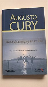Livro Treinando a Emoção para Ser Feliz Autor Cury, Augusto (2007) [usado]