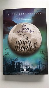 Livro os Últimos Sobreviventes: os Vivos e os Mortos Autor Pfeffer, Susan Beth (2016) [usado]