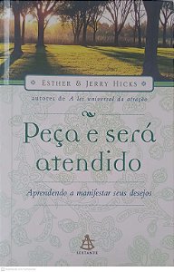 Livro Peça e Será Atendido Autor Hicks, Ester e Jerry (2007) [usado]
