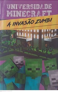 Livro Universidade Minecraft 1 - a Invasao Zumbi Autor Morgan, Winter (2016) [usado]