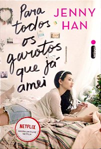 Livro para Todos os Garotos que Já Amei [para Todos os Garotos; 1] Autor Han, Jenny (2015) [seminovo]