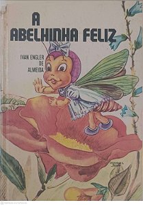 Livro a Abelhinha Feliz Autor Almeida, Ivan Engler de (1979) [usado]
