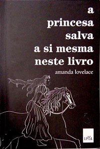 Livro a Princesa Salva a Si Mesma Neste Livro [as Mulheres Têm Uma Espécie de Magia; 1] Autor Lovelace, Amanda (2017) [usado]