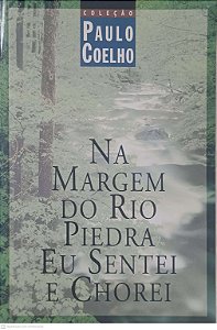 Livro na Margem do Rio Piedra Eu Sentei e Chorei Autor Coelho, Paulo [usado]