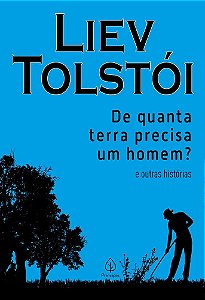 Livro de Quanta Terra Precisa um Homem ? e Outras Histórias Autor Tolstói, Liev [novo]