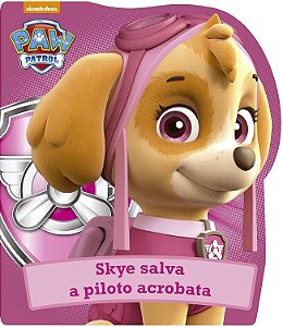 Livro Skye Salva a Piloto Acrobata [paw Patrol] Autor Nickelodeon (2017) [novo]