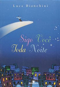 Livro Sigo Você Toda Noite Autor Bianchini, Luca (2005) [usado]
