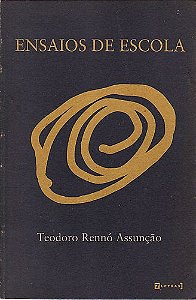 Livro Ensaios de Escola Autor Assunçao, Teodoro Renno (2003) [usado]