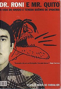 Livro Dr. Roni e Mr. Quito: a Vida do Amado e Temido Boemio de Ipanema Autor Chevalier, Scarlet Moon de (2006) [usado]