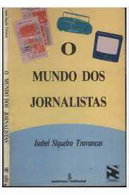 Livro Mundo dos Jornalistas, o Autor Travancas,isabel Siqueira (1993) [usado]