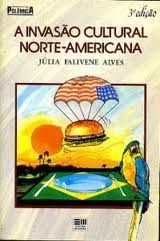 Livro Invasão Cultural Norte-americana, a Autor Alves, Júlia Falivene (1988) [usado]