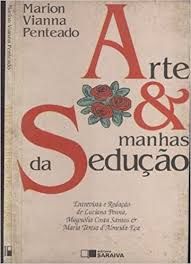 Livro Arte e Manhas da Sedução Autor Penteado, Marion Vianna (1994) [seminovo]