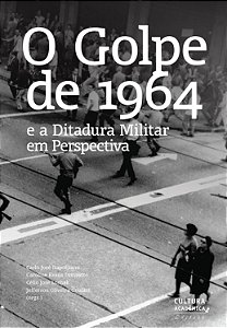 Livro o Golpe de 1964 e a Ditadura Militar em Perspectiva Autor Napolitano, Carlo José (2014) [usado]