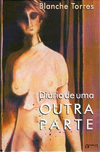 Livro Diario de Uma Outra Parte Autor Torres, Blanche (2000) [usado]