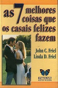 Livro 7 Melhores Coisas que os Casais Felizes Fazem, as Autor Friel, John C. (2004) [usado]