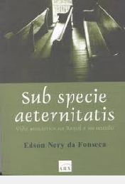 Livro Sub Specie Aeternitatis Autor Fonseca, Edson Nery da (2003) [usado]