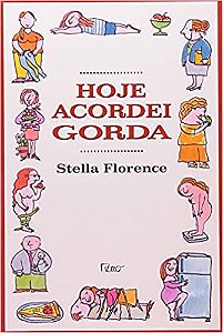 Livro Hoje Acordei Gorda Autor Florence, Stella (1999) [usado]