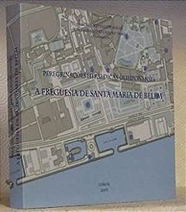 Livro Peregrinações Heráldicas Olisiponenses - Freguesia de Santa Maria de Belém, a Autor Seixas, Miguel Metelo de (2005) [usado]