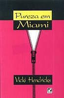 Livro Pureza em Miami Autor Hendricks, Vicki (1996) [usado]