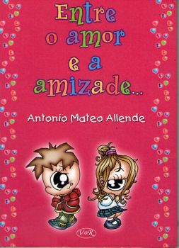 Livro entre o Amor e a Amizade Autor Allende, Antonio Mateo (2002) [usado]