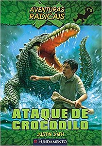 Livro Ataque de Crocodilo: Aventuras Radicais Autor Dath, Justin (2010) [usado]