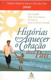 Livro Historias para Aquecer o Coraçao dos Pais Autor Canfield, Jack (2003) [usado]
