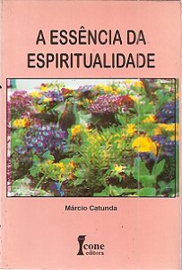 Livro Essencia da Espiritualidade, a Autor Catunda, Marcio (1997) [usado]