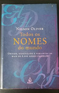 Livro Todos os Nomes do Mundo Autor Oliver, Nelson (2005) [usado]