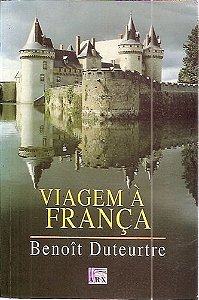 Livro Viagem À França Autor Duteurtre, Benoît (2005) [seminovo]
