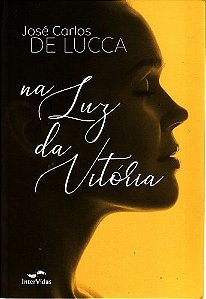 Livro na Luz da Vitória Autor Lucca, José Carlos de (2018) [usado]