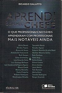 Livro Aprendi com Meu Chefe - o que Profissionais Notáveis Aprenderam com Profissionais Mais Notáveis Ainda Autor Galuppo, Ricardo (2008) [usado]