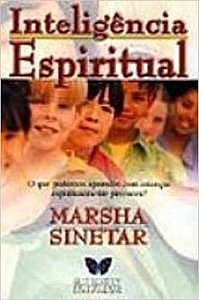 Livro Inteligência Espiritual - o que Podemos Aprender com Crianças Espiritualmente Precoces? Autor Sinetar, Marsha (2002) [usado]