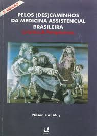 Livro Pelos (des)caminhos da Medicina Assistencial Brasileira Autor May, Nilson Luiz (1996) [usado]