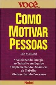 Livro Como Motivar Pessoas Autor Maitland, Iain (2002) [usado]