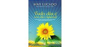 Livro Todo Dia é um Dia Especial Autor Lucado, Max (2007) [usado]