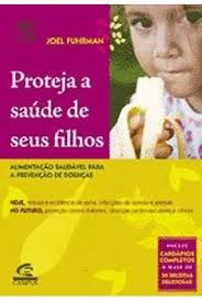 Livro Proteja a Saude de seus Filhos Autor Fuhrman, Joel (2005) [usado]