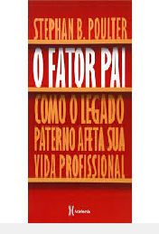 Livro o Fator Pai - Co~mo o Legado Paterno Afeta sua Vida Profissional Autor Poulter, Stephan B. (2008) [usado]