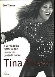 Livro a Verdadeira História que Nunca Foi Contada sobre Tina Turner Autor Turner, Ike (2004) [usado]