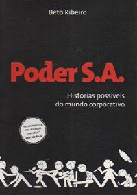 Livro Poder S.a. - Histórias Possíveis do Mundo Corporativo Autor Ribeiro, Beto (2008) [usado]