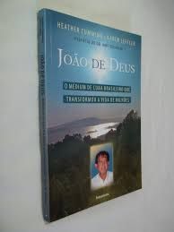 Livro João de Deus: o Médium de Cura Brasileiro que Transformou a Vida de Milhões Autor Cumming, Heather (2008) [usado]