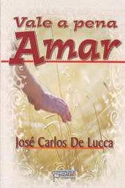 Livro Vale a Pena Amar Autor Lucca, José Carlos de (2008) [usado]